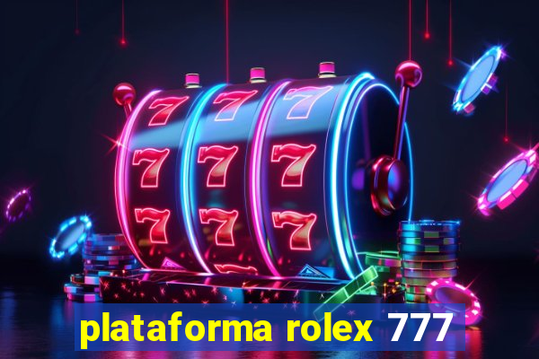 plataforma rolex 777